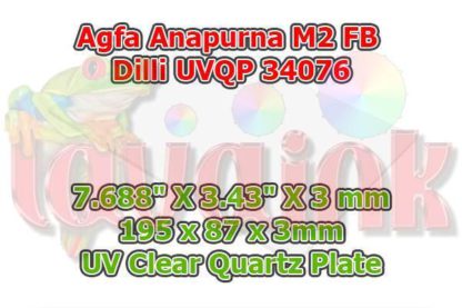 Agfa Anapurna M2 UV Quartz Plate | agfa anapurna m2 uv clear quartz plate | Dilli UVQP 34076