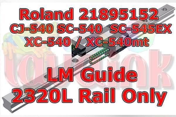 Roland XC-540 LM Guide Rail 2320LY